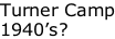 Turner Camp 1940’s?